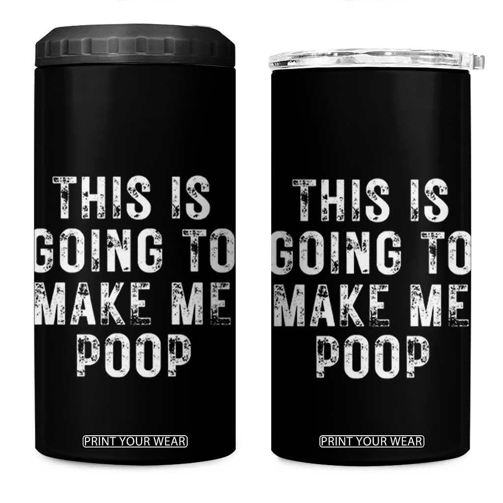 This Is Going To Make Me Poop 4 in 1 Can Cooler Tumbler Funny Adult Humor Gag Gifts TB10 One Size: 16 oz Black Print Your Wear