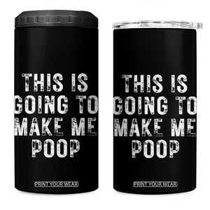 This Is Going To Make Me Poop 4 in 1 Can Cooler Tumbler Funny Adult Humor Gag Gifts TB10 One Size: 16 oz Black Print Your Wear