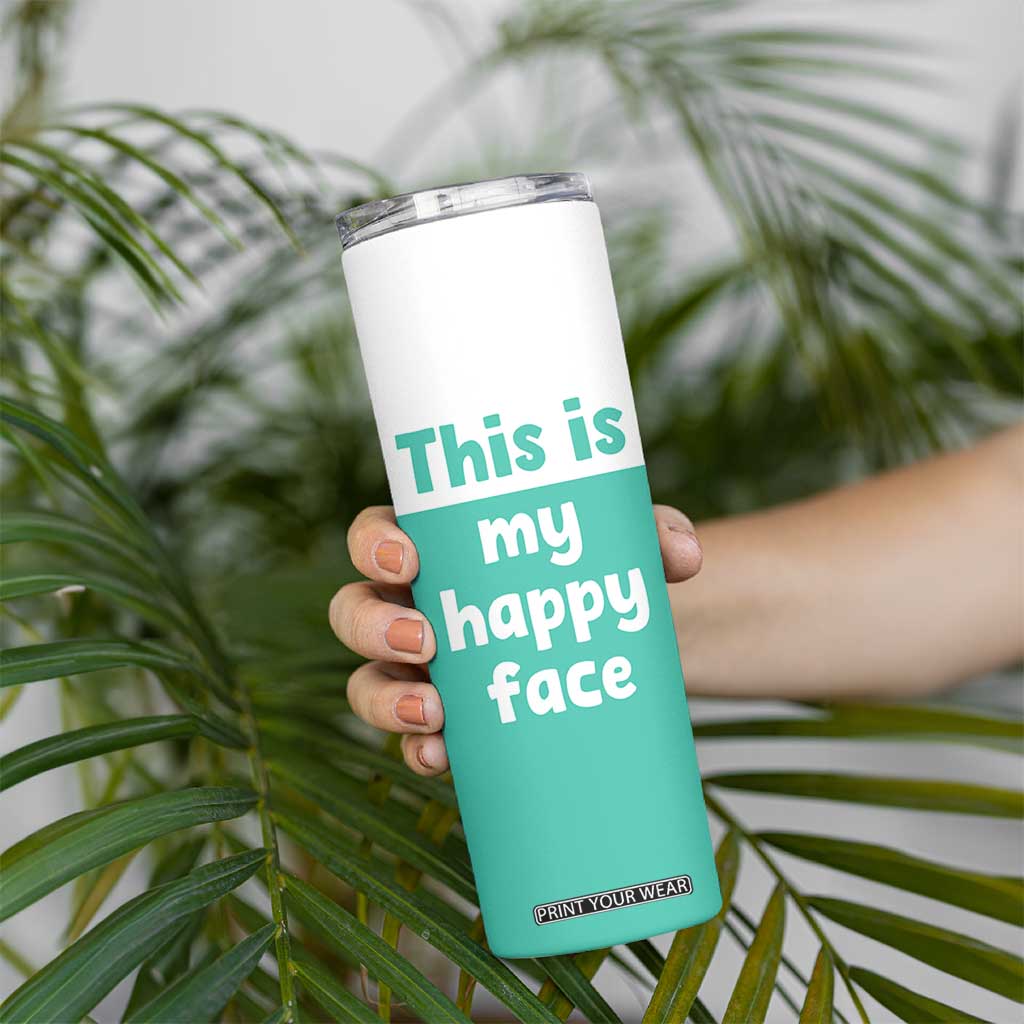 Funny Resting Face Skinny Tumbler This Is My Happy Face Sea Turtle Gifts TB10 Print Your Wear