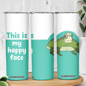 Funny Resting Face Skinny Tumbler This Is My Happy Face Sea Turtle Gifts TB10 Print Your Wear