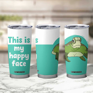 Funny Resting Face Tumbler Cup This Is My Happy Face Sea Turtle Gifts TB10 Print Your Wear