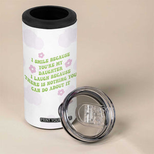Funny Daughter Gift 4 in 1 Can Cooler Tumbler I Smile Because You Are My Daughter Gag Gifts TB10 Print Your Wear