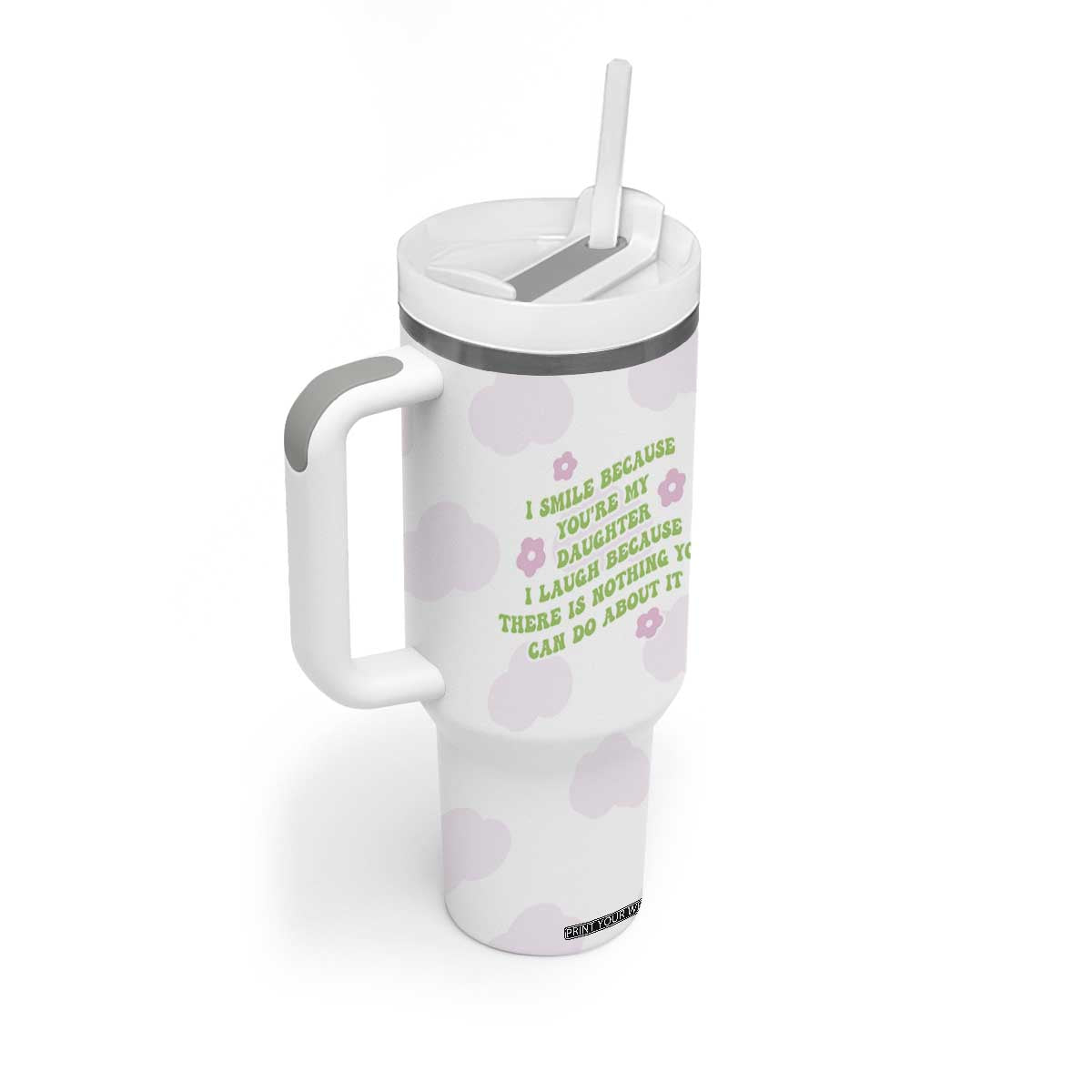 Funny Daughter Gift Tumbler With Handle I Smile Because You Are My Daughter Gag Gifts TB10 Print Your Wear