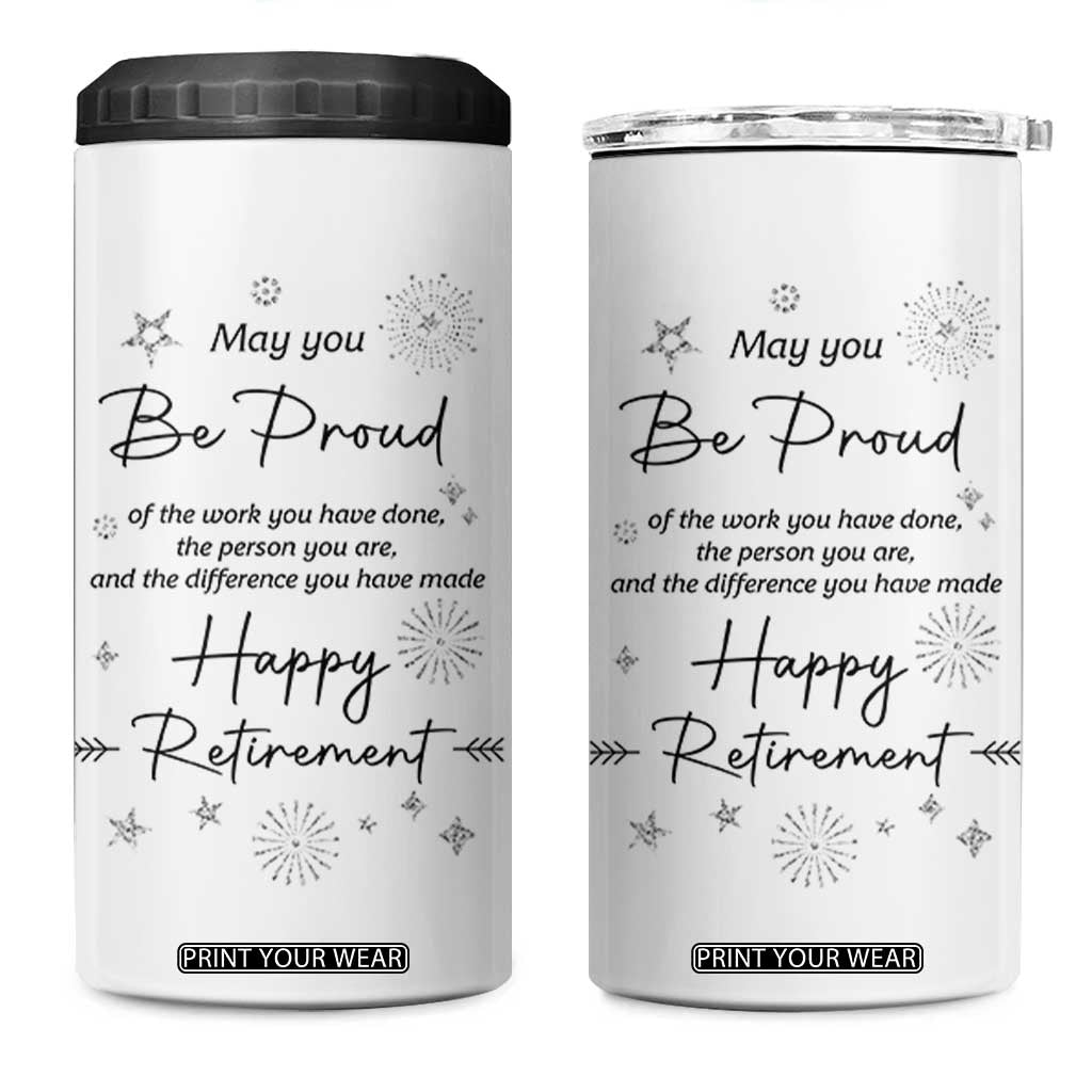 Retirement Gifts 4 in 1 Can Cooler Tumbler May You Be Proud Of The Work You Do TB10 One Size: 16 oz White Print Your Wear