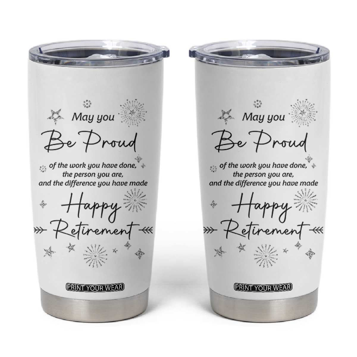 Retirement Gifts Tumbler Cup May You Be Proud Of The Work You Do TB10 White Print Your Wear