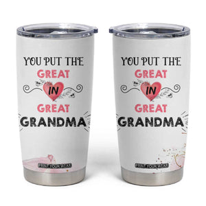 Mothers Day Grandma Tumbler Cup You Put the Great in Great Grandma TB10 White Print Your Wear