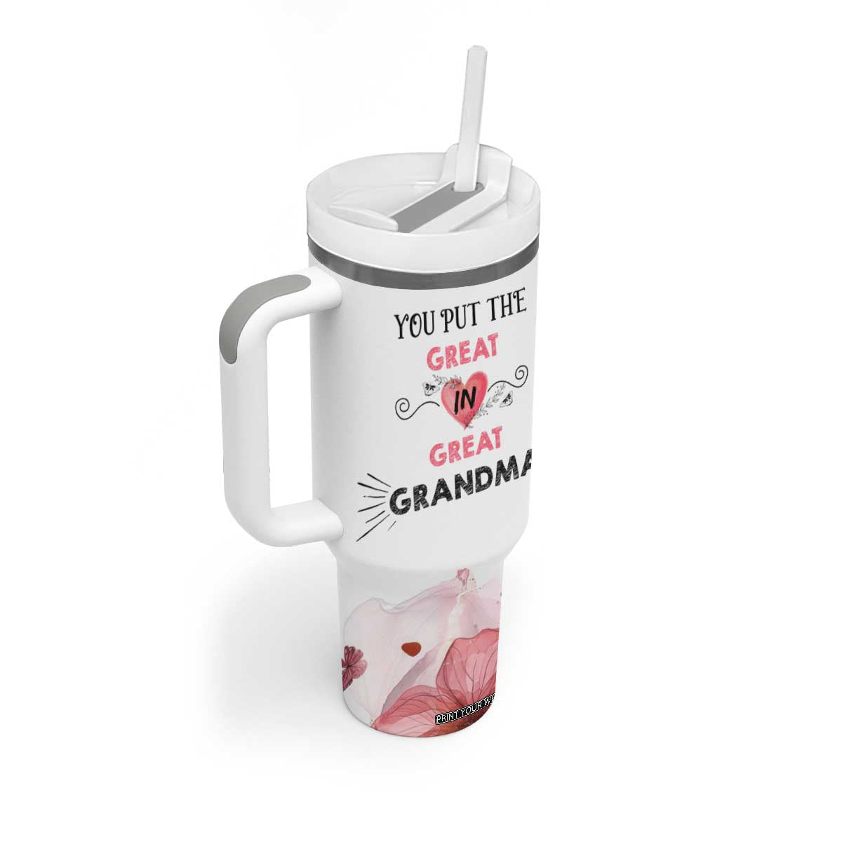 Mothers Day Grandma Tumbler With Handle You Put the Great in Great Grandma TB10 Print Your Wear