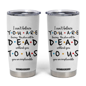 Goodbye Gift Tumbler Cup Gift For Leaving Coworker Friend TB10 White Print Your Wear