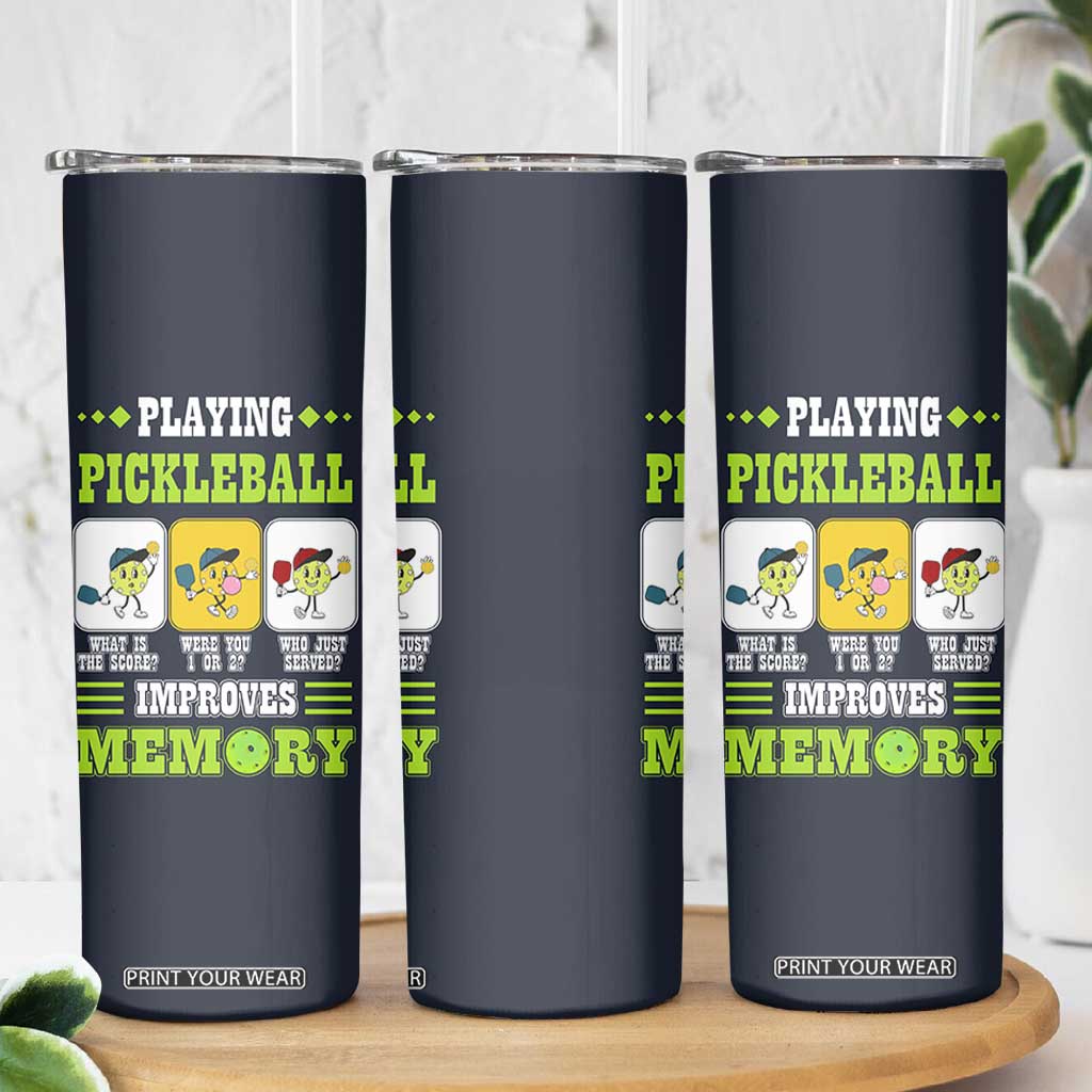 Playing Pickleball Improves Memory Skinny Tumbler Gift for Pickle Ball Lovers Pickleballs Coach Player TB10 Print Your Wear