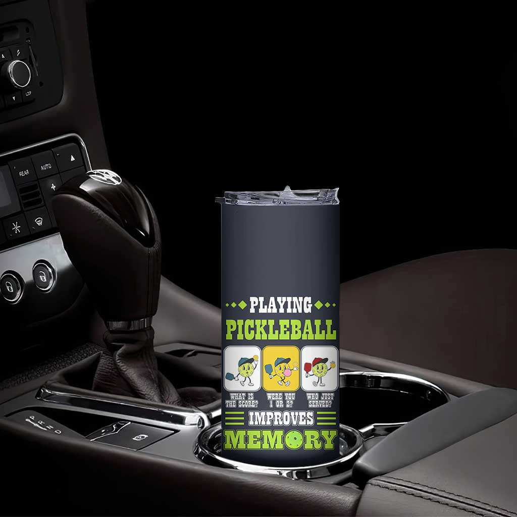 Playing Pickleball Improves Memory Skinny Tumbler Gift for Pickle Ball Lovers Pickleballs Coach Player TB10 Print Your Wear