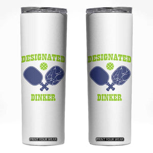Funny Pickleball Skinny Tumbler Designated Dinker Dink Responsibly TB10 White Print Your Wear