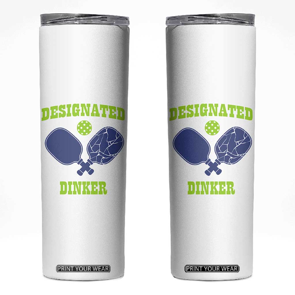 Funny Pickleball Skinny Tumbler Designated Dinker Dink Responsibly TB10 White Print Your Wear