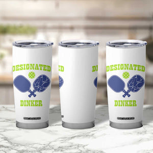 Funny Pickleball Tumbler Cup Designated Dinker Dink Responsibly TB10 Print Your Wear