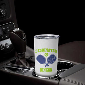 Funny Pickleball Tumbler Cup Designated Dinker Dink Responsibly TB10 Print Your Wear