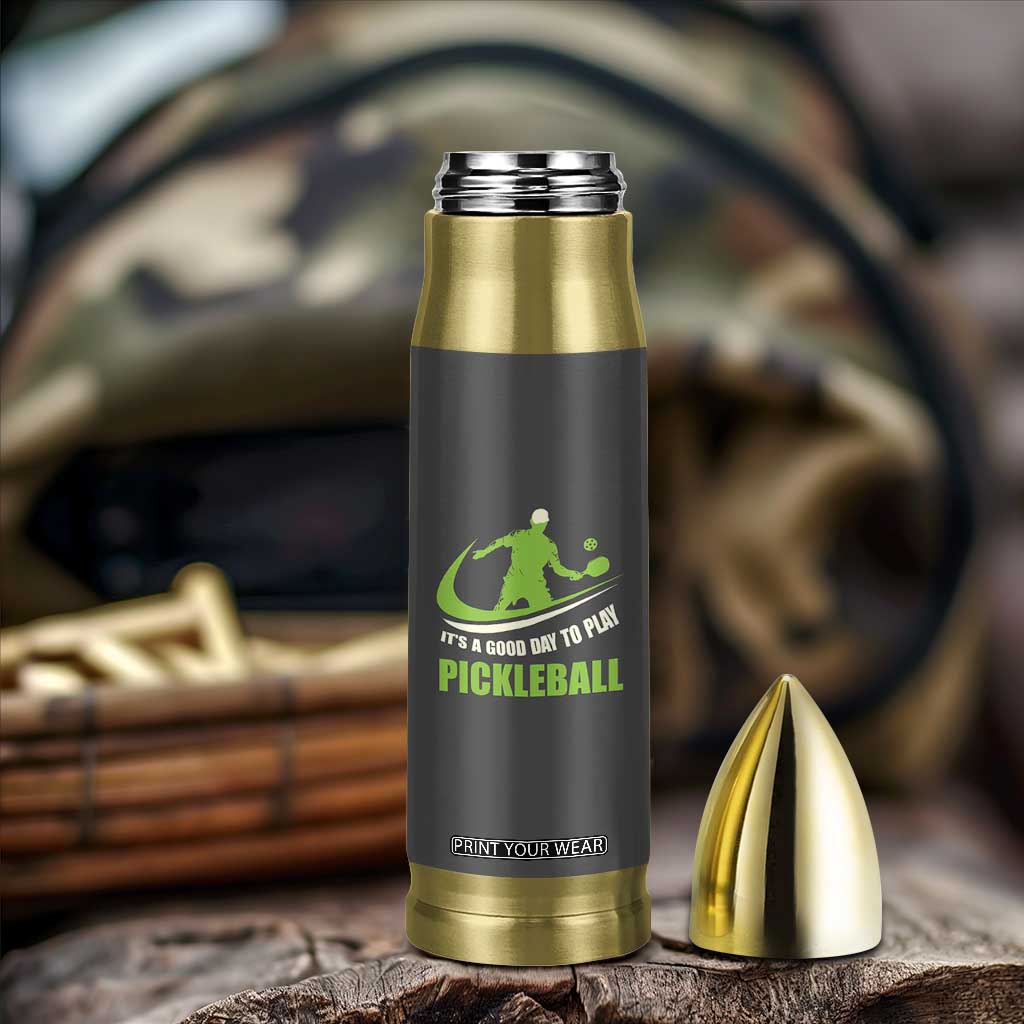 Funny Pickleball Bullet Tumbler It's A Good Days To Play Pickleball Dink Player Coach TB10 Print Your Wear