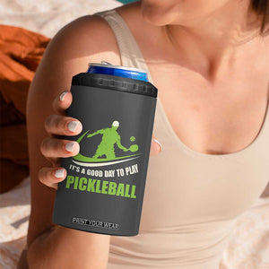 Funny Pickleball 4 in 1 Can Cooler Tumbler It's A Good Days To Play Pickleball Dink Player Coach TB10 Print Your Wear