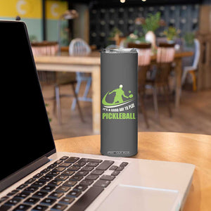 Funny Pickleball Skinny Tumbler It's A Good Days To Play Pickleball Dink Player Coach TB10 Print Your Wear