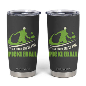 Funny Pickleball Tumbler Cup It's A Good Days To Play Pickleball Dink Player Coach TB10 Grey Print Your Wear