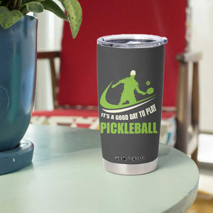 Funny Pickleball Tumbler Cup It's A Good Days To Play Pickleball Dink Player Coach TB10 Print Your Wear