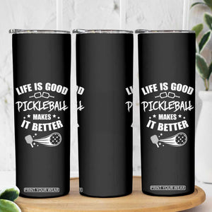Funny Pickleball Skinny Tumbler Life Is Good Pickleball Makes It Better TB10 Print Your Wear