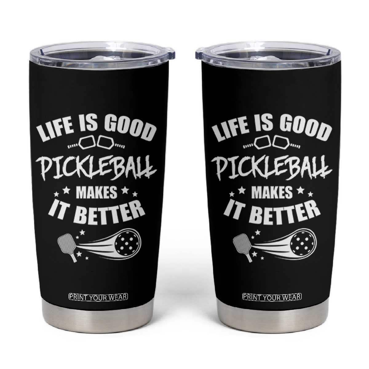 Funny Pickleball Tumbler Cup Life Is Good Pickleball Makes It Better TB10 Black Print Your Wear