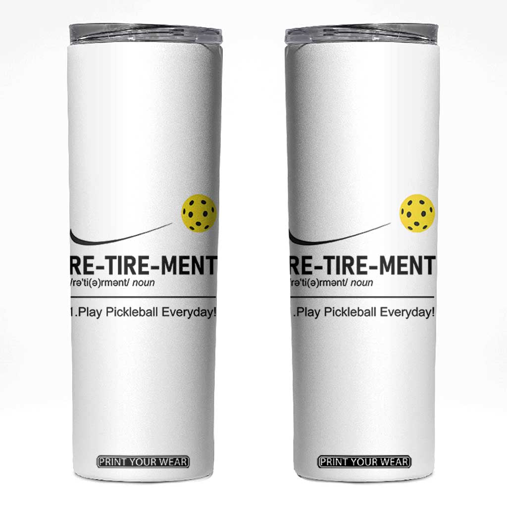 Pickleball Lover Retirement Skinny Tumbler Funny Pickle Ball Player Retiree TB10 White Print Your Wear