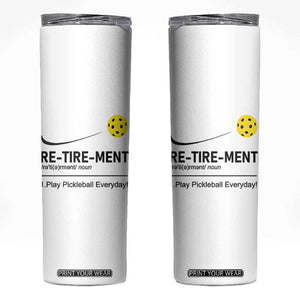 Pickleball Lover Retirement Skinny Tumbler Funny Pickle Ball Player Retiree TB10 White Print Your Wear