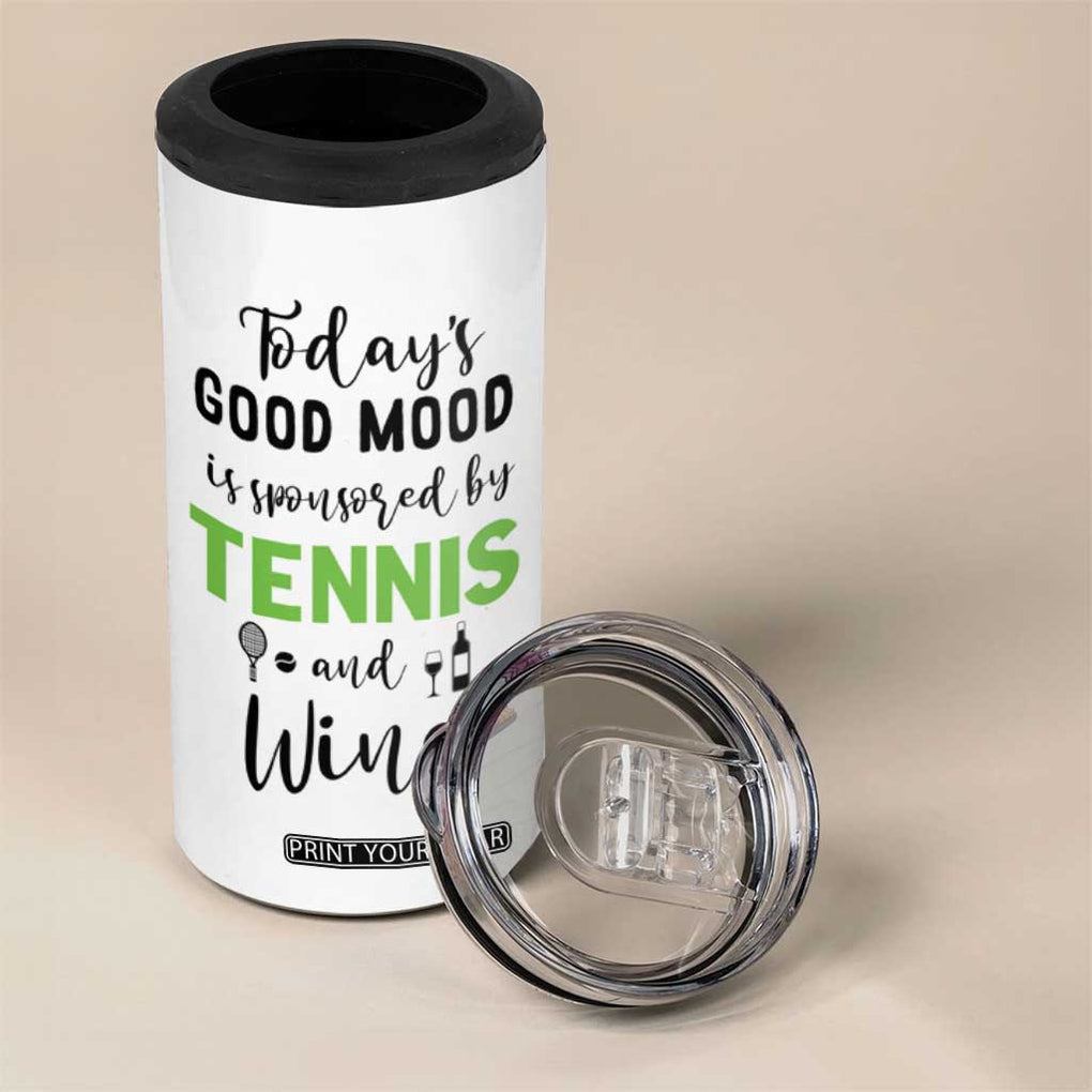 Tennis And Wine Lovers 4 in 1 Can Cooler Tumbler Today's Good Mood Is Sponsored TB10 Print Your Wear