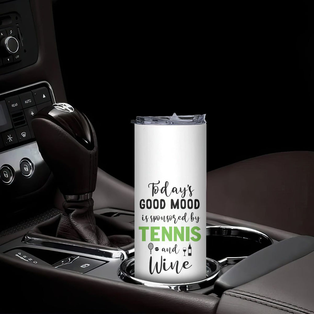 Tennis And Wine Lovers Skinny Tumbler Today's Good Mood Is Sponsored TB10 Print Your Wear
