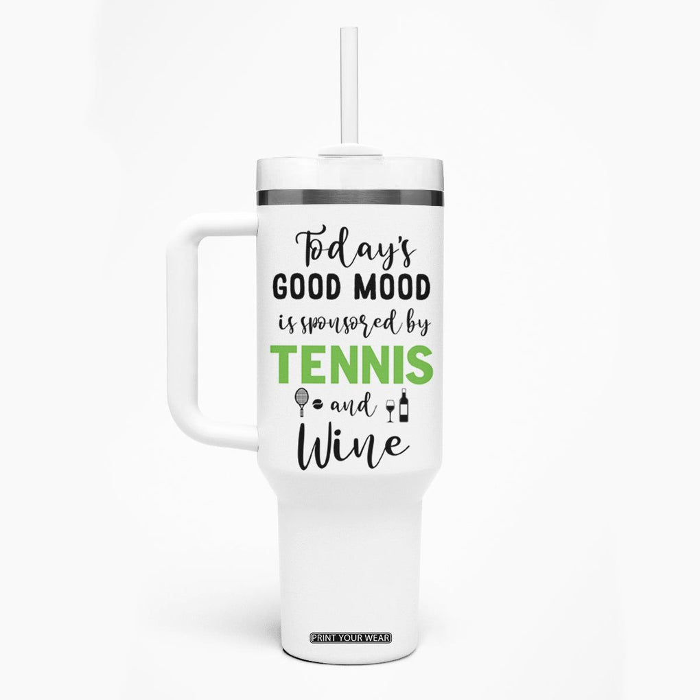 Tennis And Wine Lovers Tumbler With Handle Today's Good Mood Is Sponsored TB10 Print Your Wear