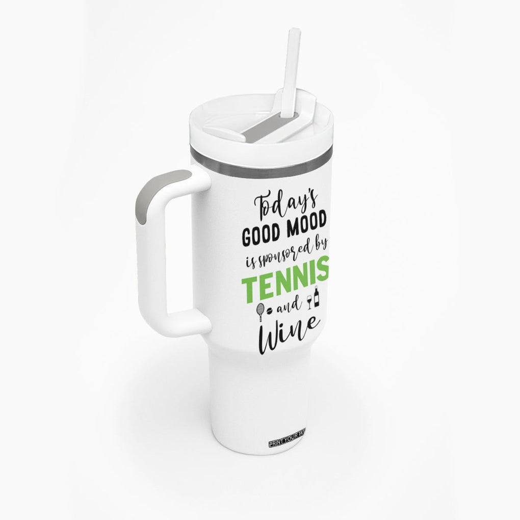Tennis And Wine Lovers Tumbler With Handle Today's Good Mood Is Sponsored TB10 Print Your Wear