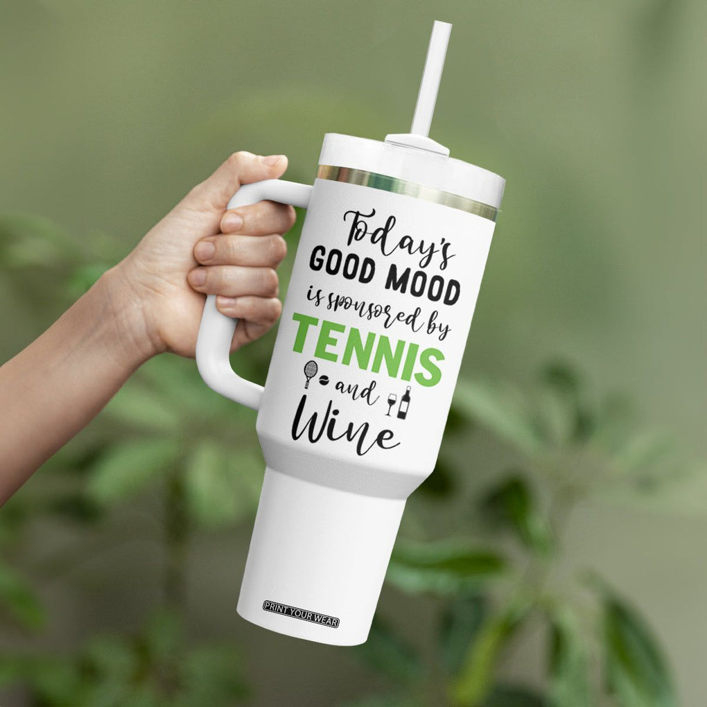 Tennis And Wine Lovers Tumbler With Handle Today's Good Mood Is Sponsored TB10 Print Your Wear