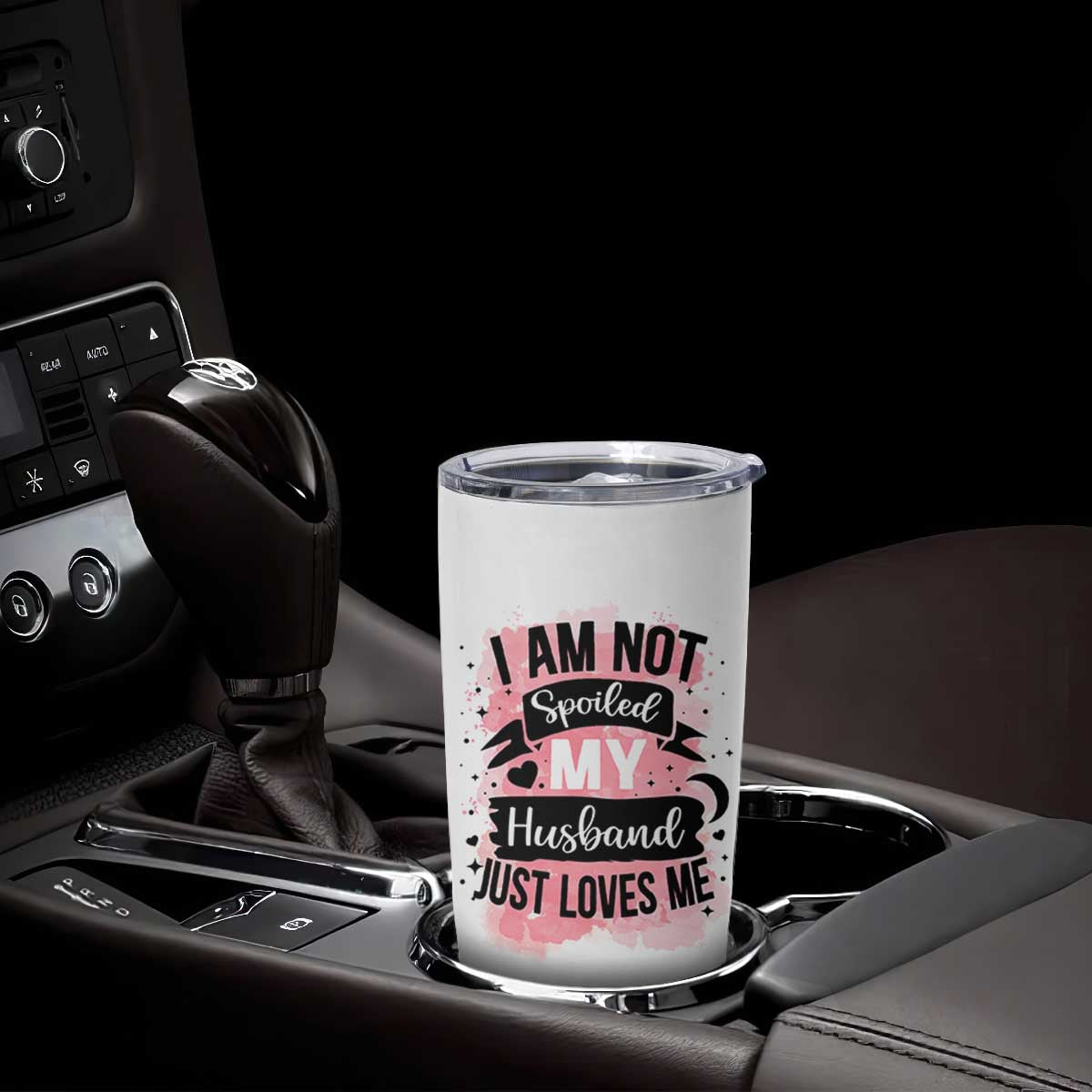Gifts For Wife From Husband Tumbler Cup I Am Not Spoiled My Husband Just Loves Me TB10 Print Your Wear