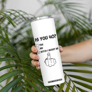 Funny 40th Birthday Skinny Tumbler Funny Is You 40 Year Old 1986 Birthday Gifts TB10 Print Your Wear