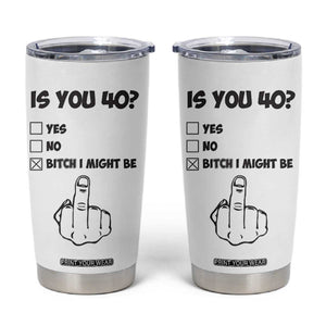 Funny 40th Birthday Tumbler Cup Funny Is You 40 Year Old 1986 Birthday Gifts TB10 White Print Your Wear