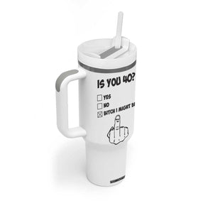 Funny 40th Birthday Tumbler With Handle Funny Is You 40 Year Old 1986 Birthday Gifts TB10 Print Your Wear