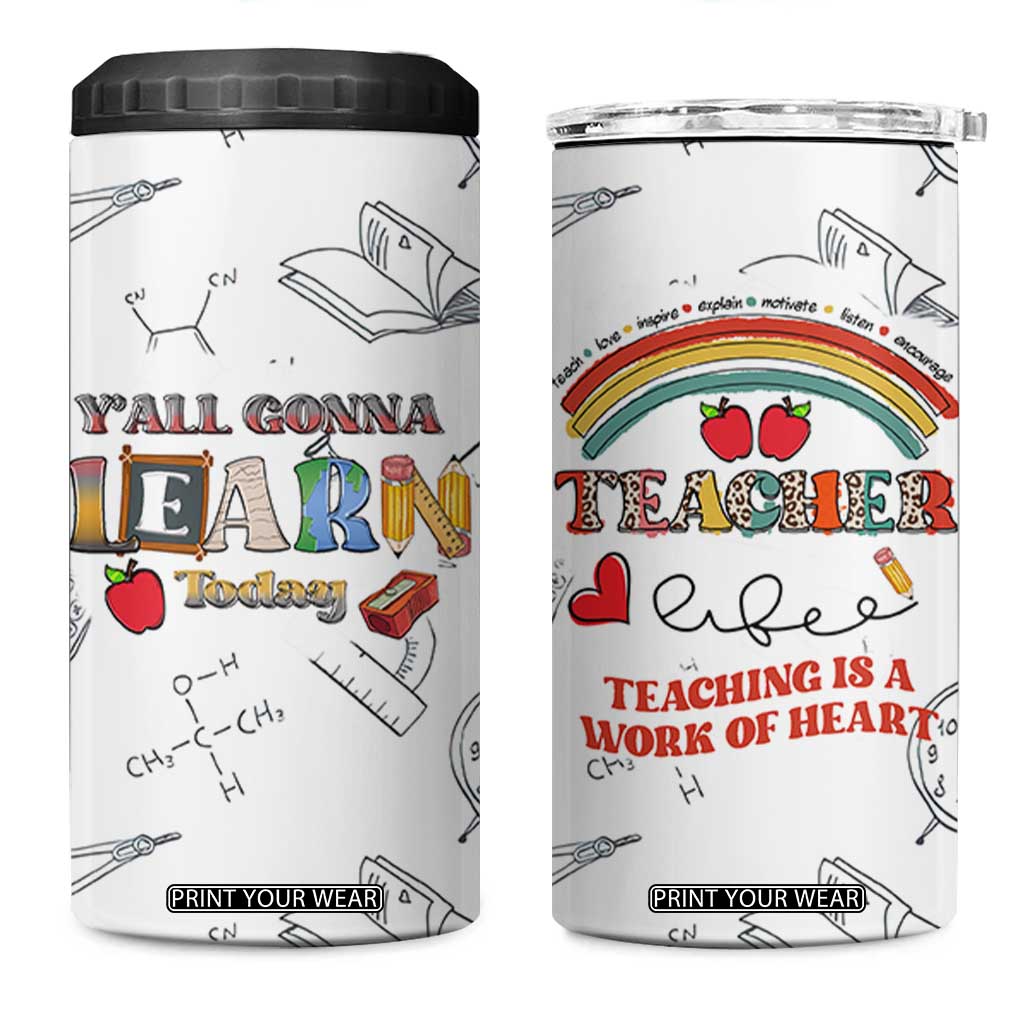 Teacher Life 4 in 1 Can Cooler Tumbler Teaching Is A Work Of Heart Appreciation Gifts From Students TB10 One Size: 16 oz White Print Your Wear