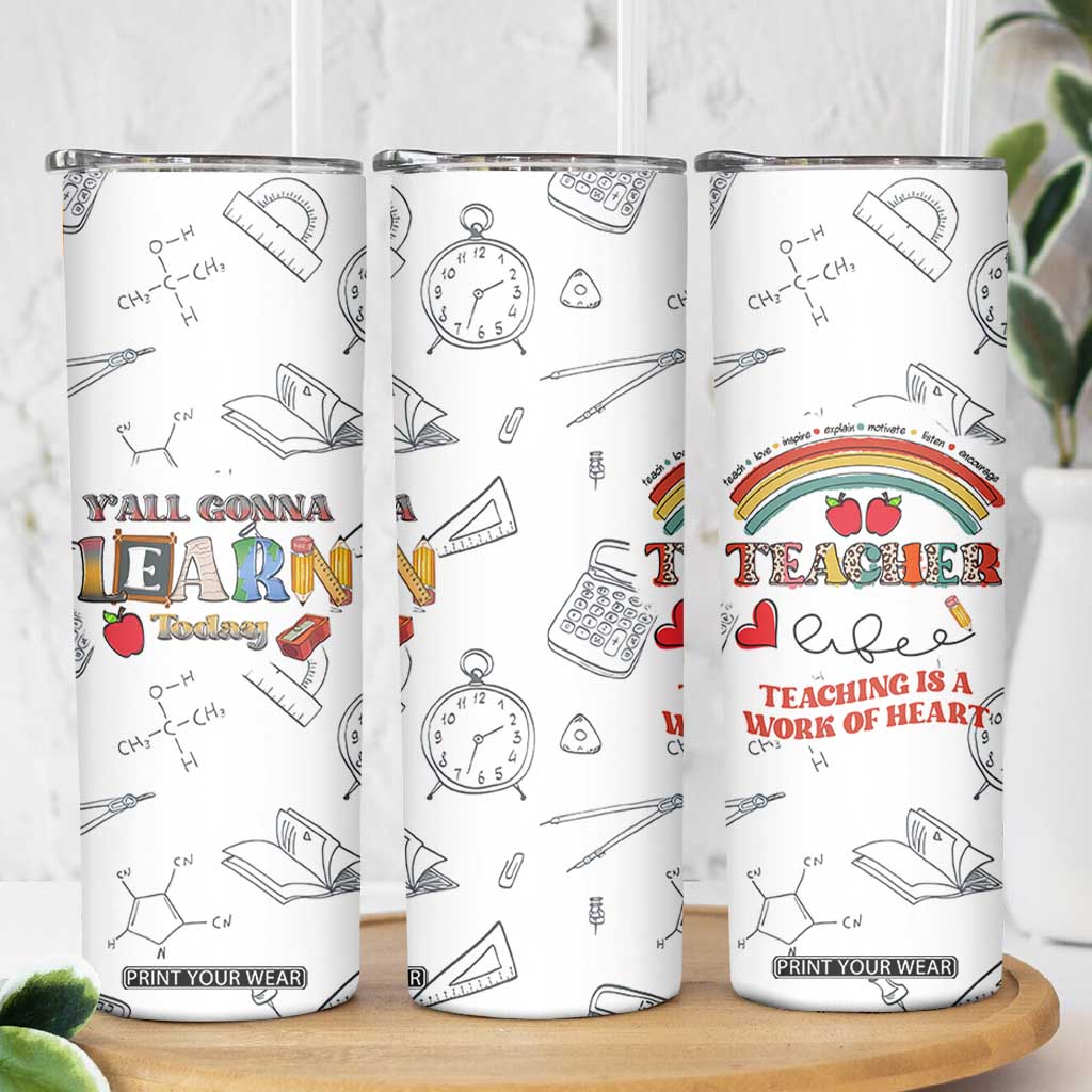 Teacher Life Skinny Tumbler Teaching Is A Work Of Heart Appreciation Gifts From Students TB10 Print Your Wear