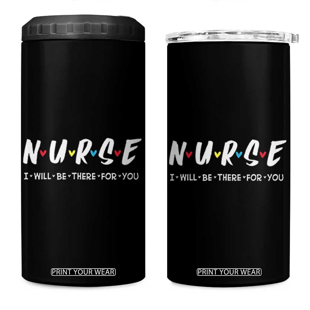 Cute Nurse 4 in 1 Can Cooler Tumbler I Will Be There for You Gift For RN LPN TB10 One Size: 16 oz Black Print Your Wear