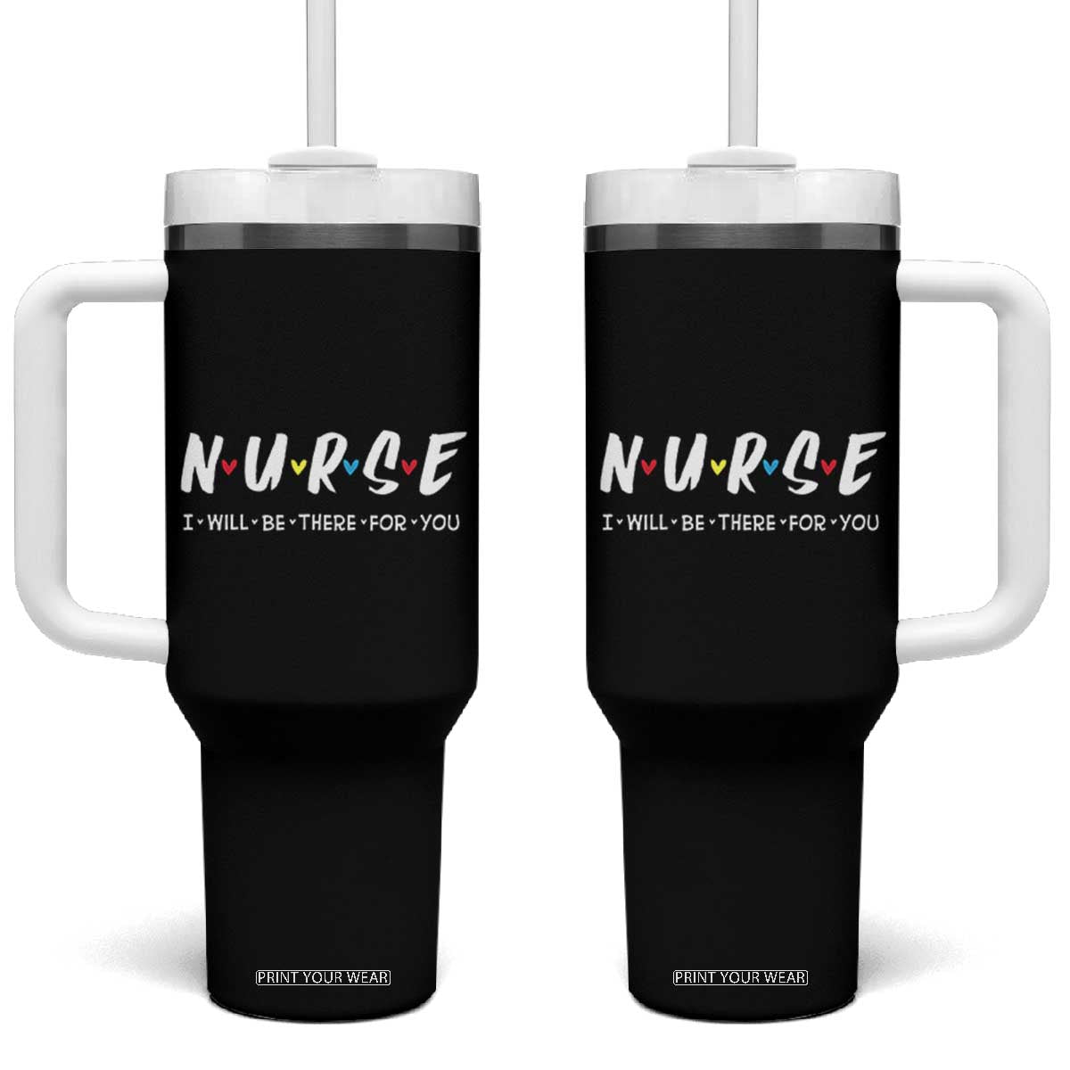 Cute Nurse Tumbler With Handle I Will Be There for You Gift For RN LPN TB10 One Size: 40 oz Black Print Your Wear