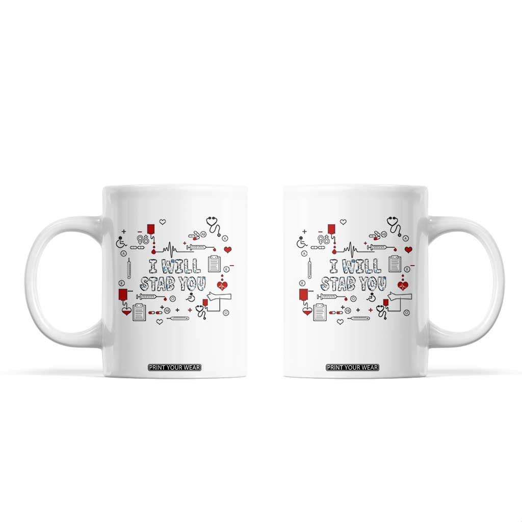 Funny Nurse Coffee Mug I Will Stab You Nursing School Graduation RN Nurses TB10 White Print Your Wear