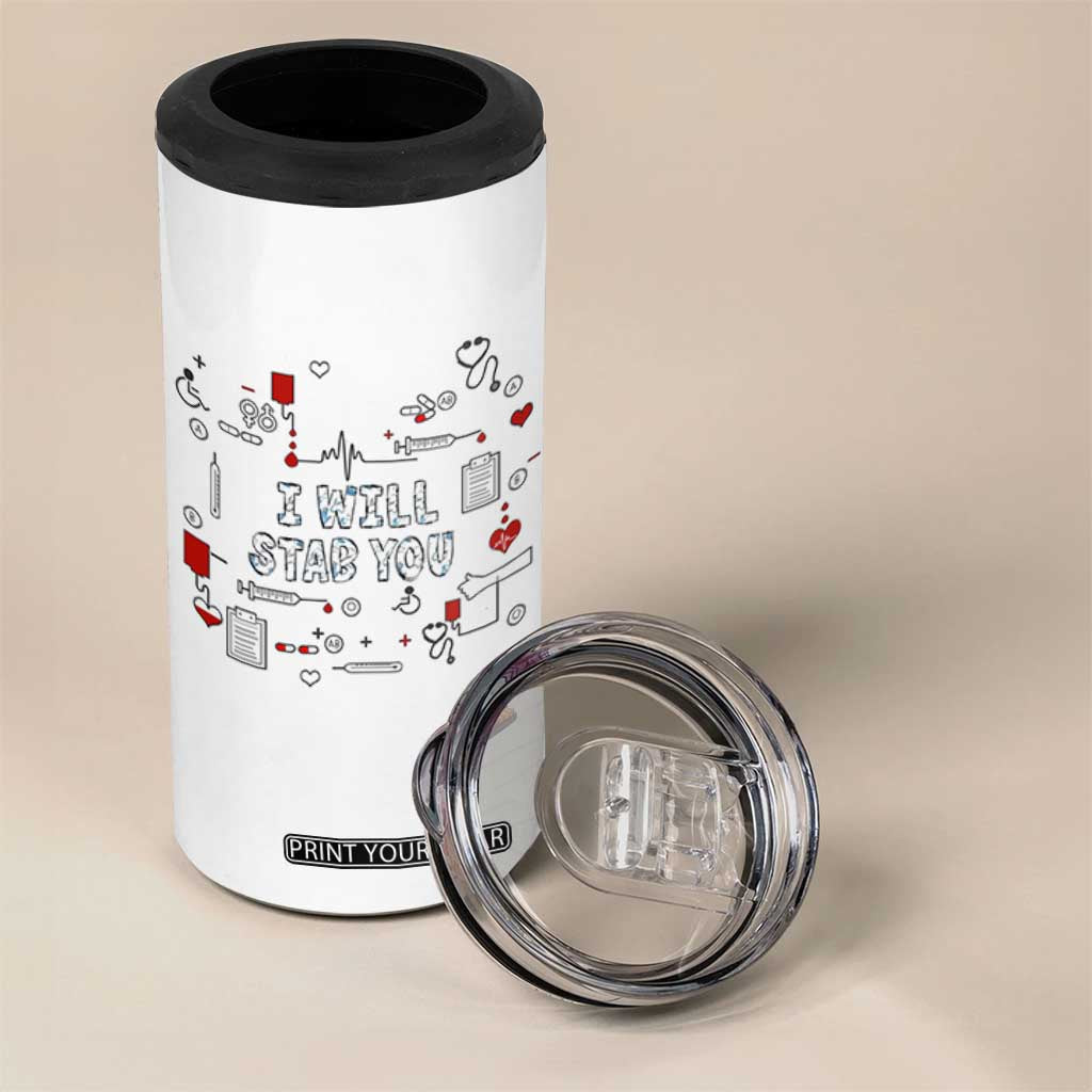 Funny Nurse 4 in 1 Can Cooler Tumbler I Will Stab You Nursing School Graduation RN Nurses TB10 Print Your Wear