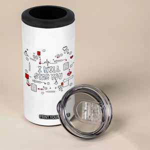 Funny Nurse 4 in 1 Can Cooler Tumbler I Will Stab You Nursing School Graduation RN Nurses TB10 Print Your Wear