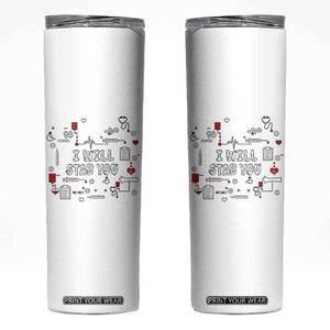 Funny Nurse Skinny Tumbler I Will Stab You Nursing School Graduation RN Nurses TB10 White Print Your Wear