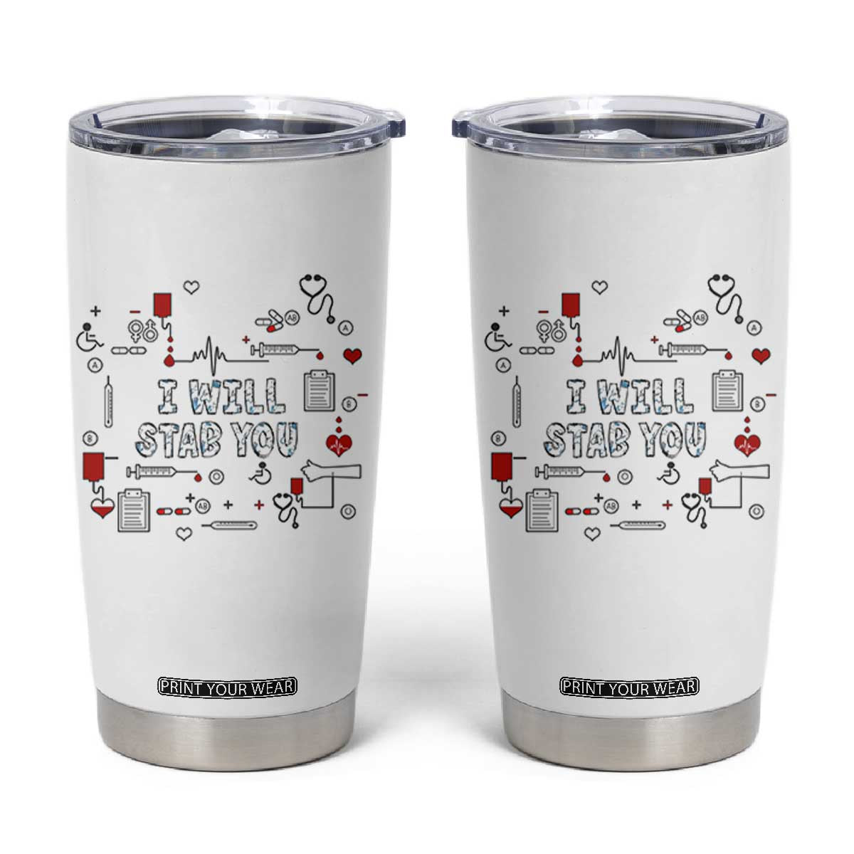 Funny Nurse Tumbler Cup I Will Stab You Nursing School Graduation RN Nurses TB10 White Print Your Wear