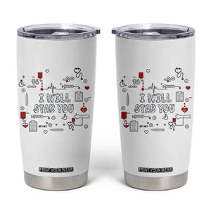 Funny Nurse Tumbler Cup I Will Stab You Nursing School Graduation RN Nurses TB10 White Print Your Wear