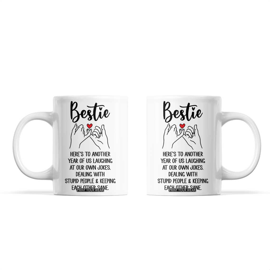 Bestie Gifts Coffee Mug Funny Best Friend Gift Heres To Another Year Of Us TB10 White Print Your Wear