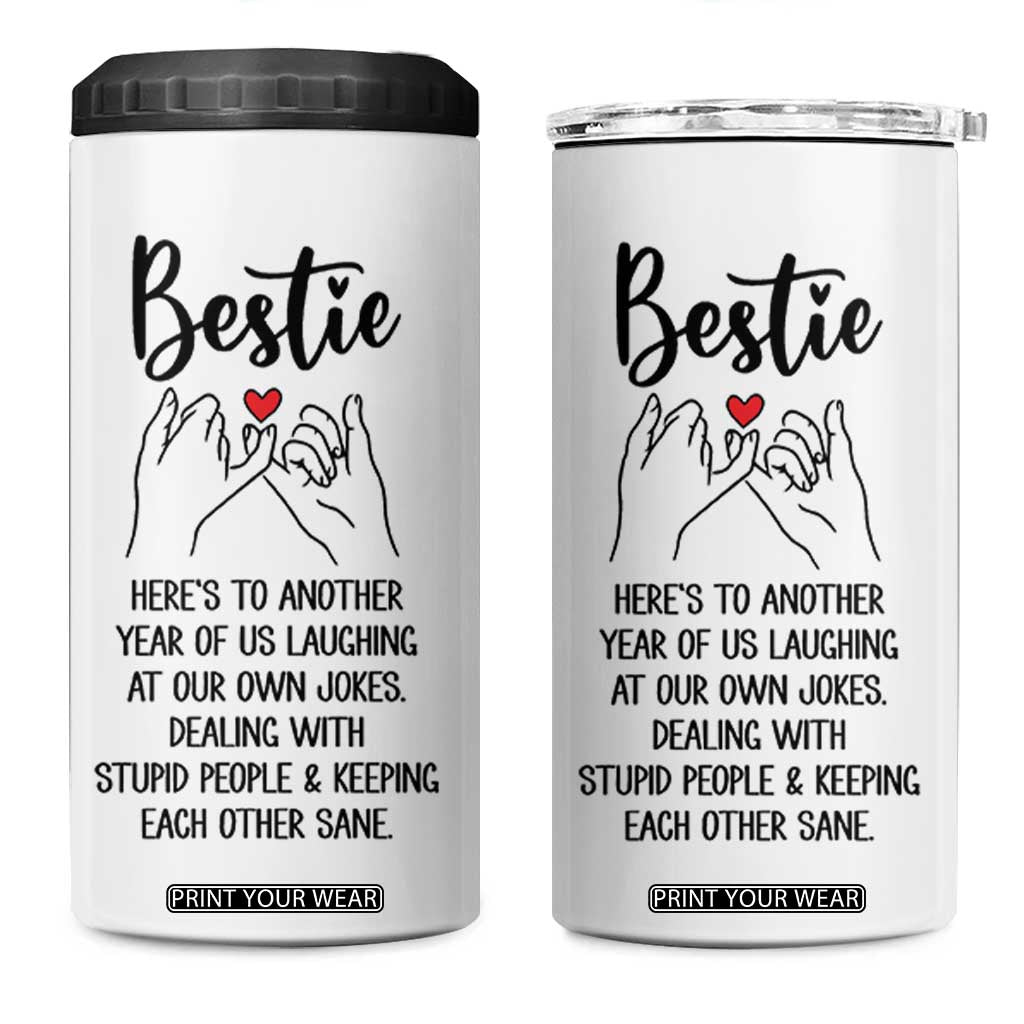Bestie Gifts 4 in 1 Can Cooler Tumbler Funny Best Friend Gift Heres To Another Year Of Us TB10 One Size: 16 oz White Print Your Wear