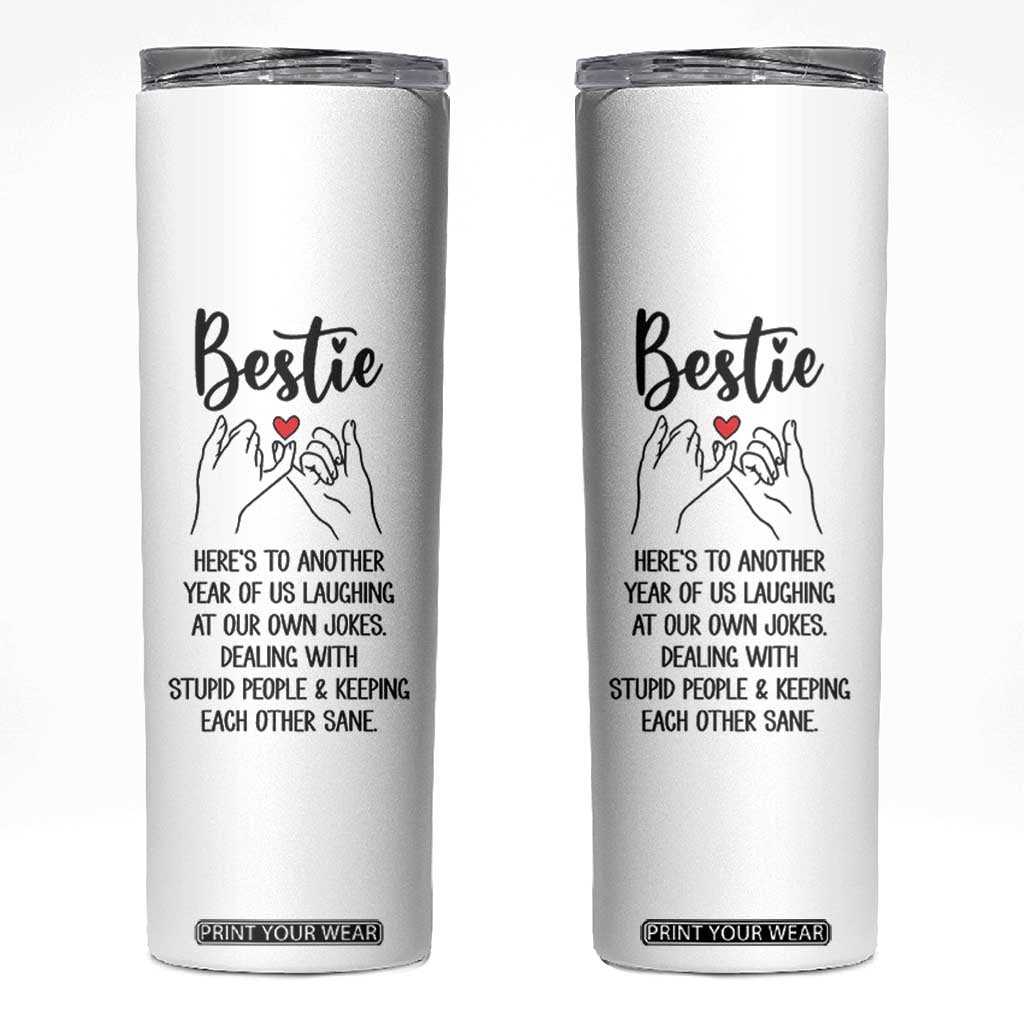 Bestie Gifts Skinny Tumbler Funny Best Friend Gift Heres To Another Year Of Us TB10 White Print Your Wear