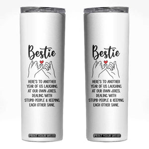 Bestie Gifts Skinny Tumbler Funny Best Friend Gift Heres To Another Year Of Us TB10 White Print Your Wear
